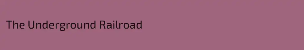 The Underground Railroad